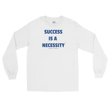 Load image into Gallery viewer, SUCCESS IS A NECESSITY - Men’s Long Sleeve Shirt