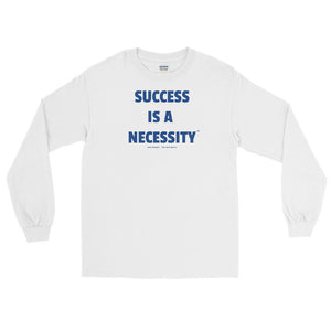 SUCCESS IS A NECESSITY - Men’s Long Sleeve Shirt