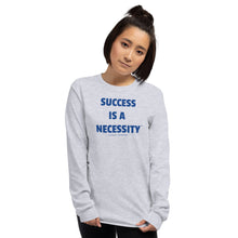 Load image into Gallery viewer, SUCCESS IS A NECESSITY - Men’s Long Sleeve Shirt