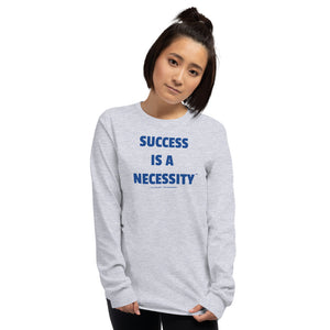 SUCCESS IS A NECESSITY - Men’s Long Sleeve Shirt